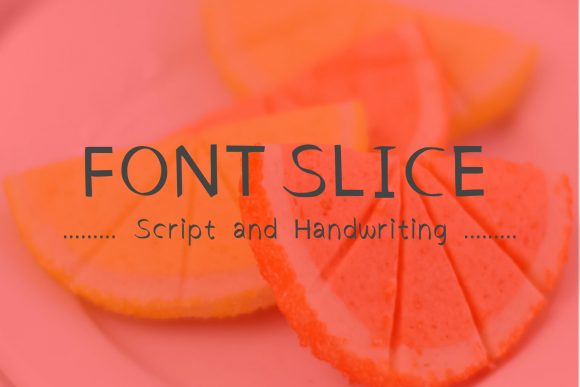 Font Slice: The Handwritten Font That Fits Like a Favorite Sweater